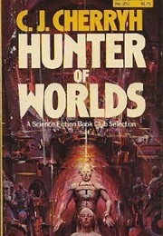 Hunter of Worlds (C.J. Cherryh)
