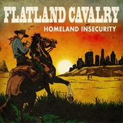 Flatland Cavalry- Homeland Insecurity