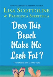 Does This Beach Make Me Look Fat? (Lisa Scottoline)