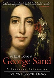 The Last Love of George Sand: A Literary Biography (Evelyne Bloch-Dano)
