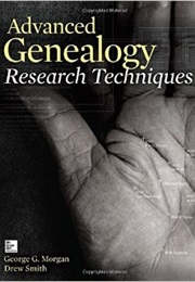 Advanced Genealogy Research Techniques (George G Morgan &amp; Drew Smith)