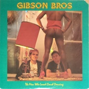 Gibson Bros - The Man Who Loved Couch Dancing
