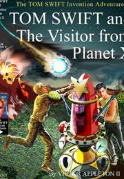 Tom Swift and the Visitor From Planet X