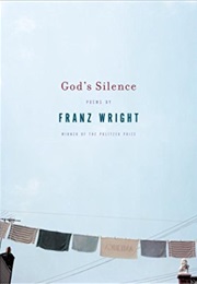 God&#39;s Silence (Franz Wright)