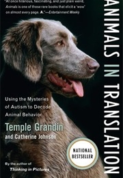 Animals in Translation: Using the Mysteries of Autism to Decode Animal Behavior (Temple Grandin)