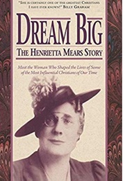 Dream Big: The Henrietta Mears Story (Henrietta Mears)