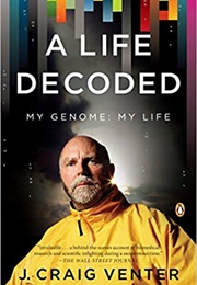 A Life Decoded: My Genome, My Life (J. Craig Venter)