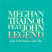 Like I&#39;m Gonna Lose You - Meghan Trainor &amp; John Legend