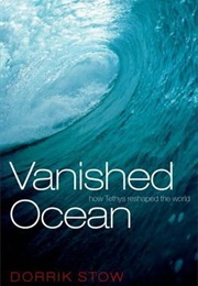 Vanished Ocean: How Tethys Reshaped the World (Dorrik Stow)