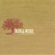 Iron & Wine - The Creek Drank the Cradle (2002)