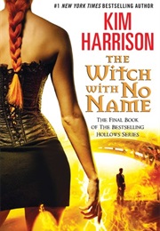 The Witch With No Name (Kim Harrison)