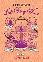 A Historical Tour of Walt Disney World, Vol. 3 (Andrew Kiste)