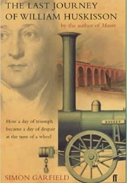 The Last Journey of William Huskisson (Simon Garfield)