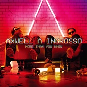 More Than You Know - Axwell ^ Ingrosso