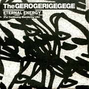 The Gerogerigegege - Eternal Energy / Noise's Not Dead