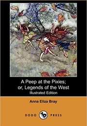 A Peep at the Pixies, or Legends of the West (Anna Eliza Bray)