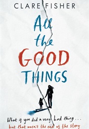 All the Good Things (Clare Fisher)