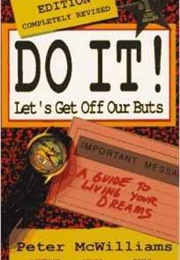Do It! Let's Get off Our Buts (John-Roger, Peter McWilliams)