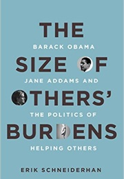 The Size of Others' Burdens: Barack Obama, Jane Addams, and the Politics of Helping Others (Erik Schneiderhan)