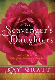 Scavenger&#39;s Daughters (Kay Bratt)