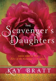 Scavenger's Daughters (Kay Bratt)