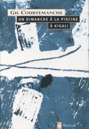 Un Dimanche À La Piscine À Kigali De Gil Courtemanche
