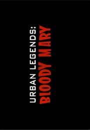 Urban Legends - Bloody Mary. (2005)