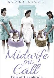Midwife on Call: Tales of Tiny Miracles (Agnes Light)
