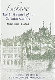 Lucknow: Last Phase of an Oriental Culture (Sharar Abdulhalim)