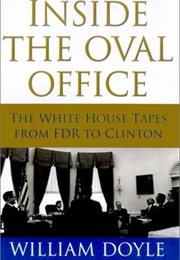 Inside the Oval Office: White House Tapes From FDR to Clinton (William Doyle)