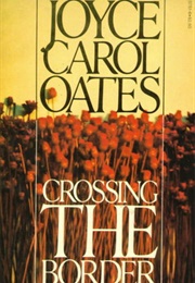 Crossing the Border (Joyce Carol Oates)