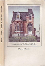 The Story of Bobby O'Malley (Wayne Johnston)