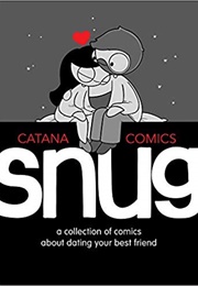 Snug: A Collection of Comics About Dating Your Best Friend (Catana Chetwynd)