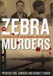 The Zebra Murders: A Season of Killing, Racial Madness, and Civil Rights (Prentice Earl Sanders &amp; Bennett Cohen)