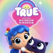 True and the Rainbow Kingdom