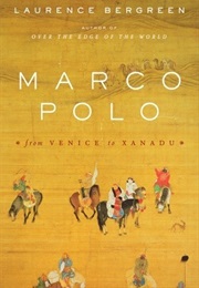 Marco Polo: From Venice to Xanadu (Laurence Bergreen)