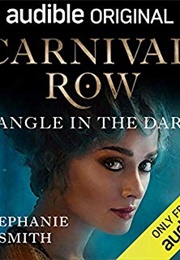 Carnival Row: Tangled in the Dark (Stephanie K. Smith)
