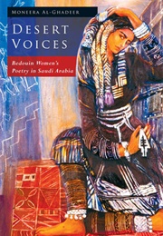 Desert Voices: Bedouin Women&#39;s Poetry in Saudi Arabia (Moneera Al-Ghadeer)