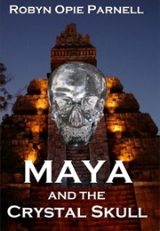 Maya and the Crystal Skull (Robyn Parnell)