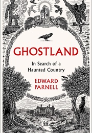 Ghostland in Search of a Hunted Country (Edward Parnell)