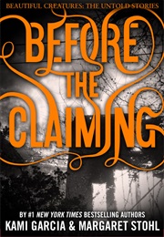 Before the Claiming (Kami Garcia & Margaret Stohl)