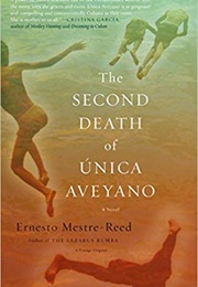 The Second Death of Unica Aveyano (Ernesto Mestre-Reed)