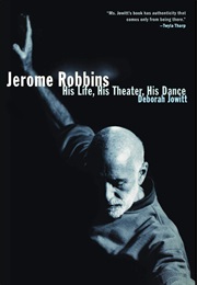 Jerome Robbins: His Life, His Theater, His Dance (Deborah Jowitt)