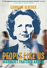 People Like Us: Margaret Thatcher and Me (Caroline Slocock)