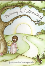 Morning Is a Little Child (Joan Walsh Anglund)