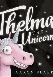 Thelma the Unicorn (Aaron Blabey)