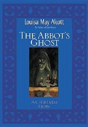 The Abbot&#39;s Ghost (Louisa May Alcott)