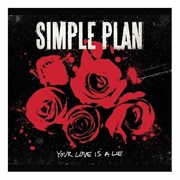 Your Love Is a Lie - Simple Plan