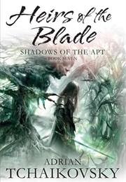 Heirs of the Blade (Adrian Tchaikovsky)