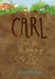 Carl and the Meaning of Life (Deborah Freedman)